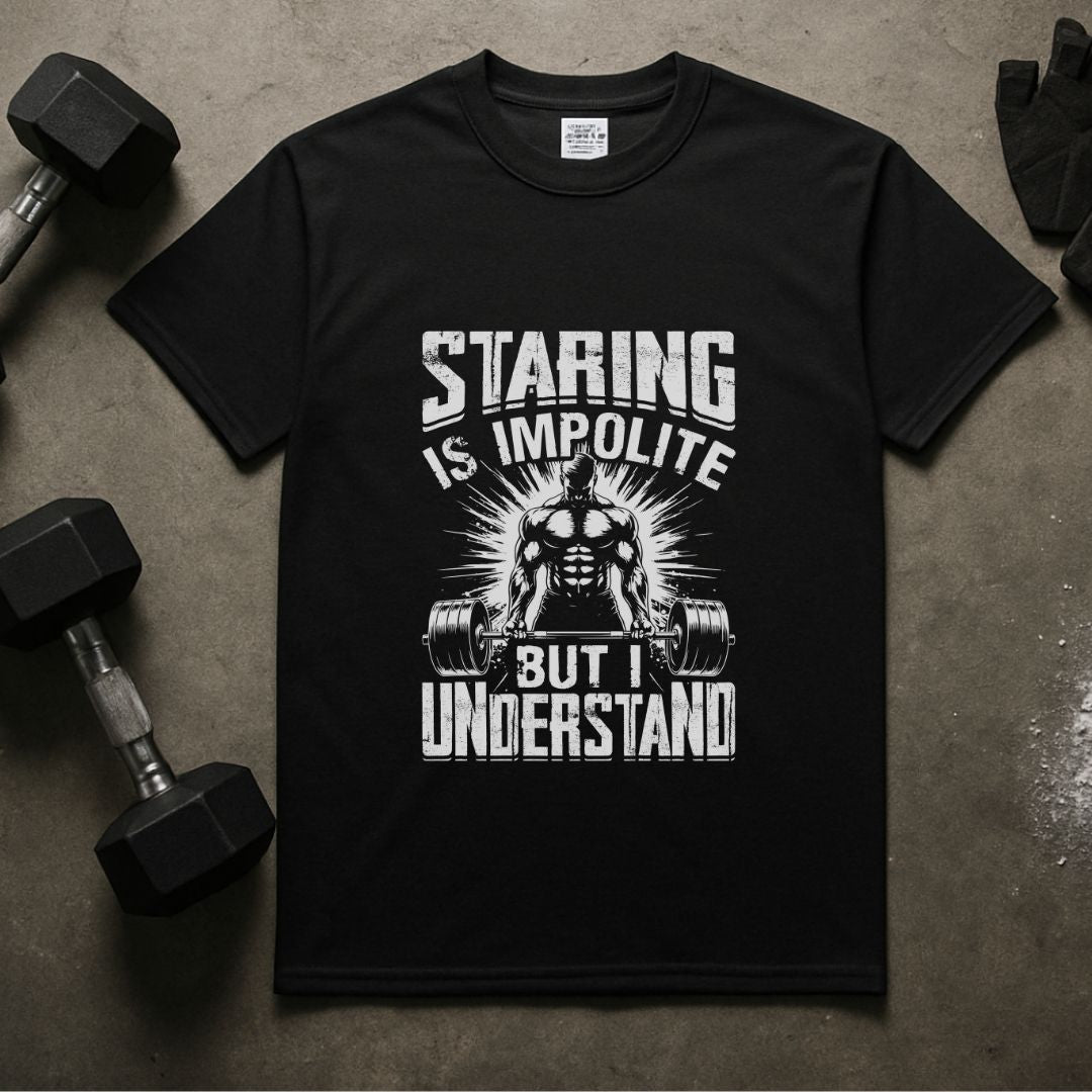 Staring is Impolite Fitness T-Shirt | Unisex Gym Tee