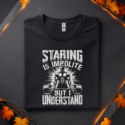 Staring is Impolite Fitness T-Shirt | Unisex Gym Tee