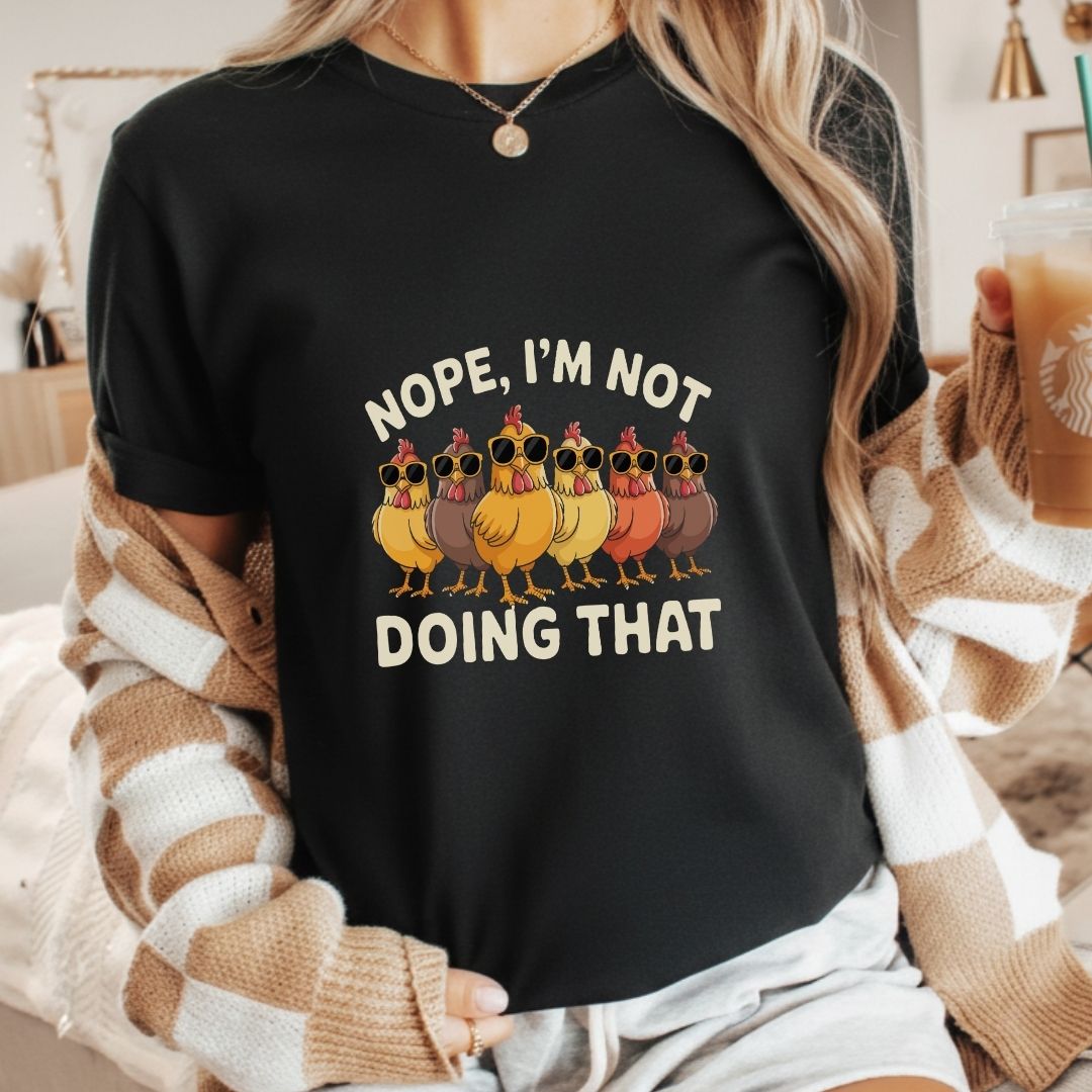 Nope, I’m Not Doing That Funny Chicken Fitness T-Shirt | Unisex Gym Tee
