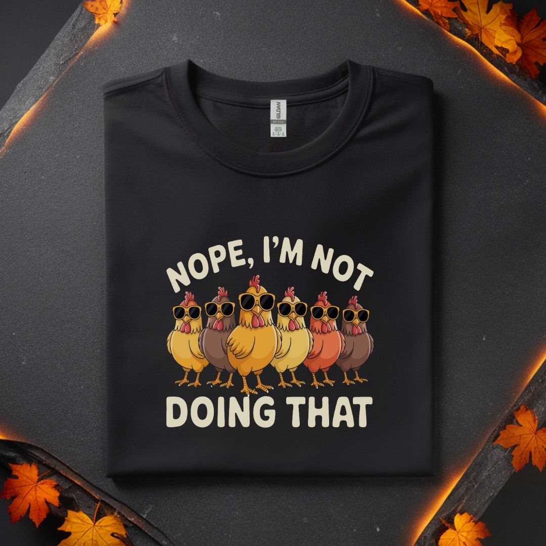 Nope, I’m Not Doing That Funny Chicken Fitness T-Shirt | Unisex Gym Tee