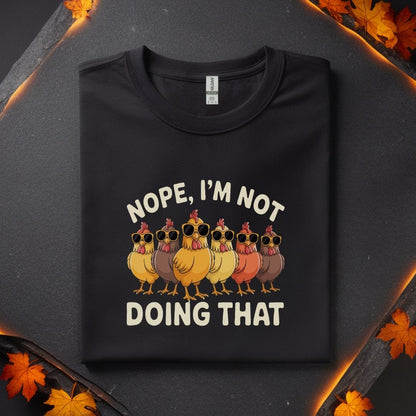 Nope, I’m Not Doing That Funny Chicken Fitness T-Shirt | Unisex Gym Tee