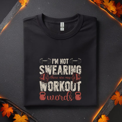 I'm Not Swearing I'm Using My Workout Words Fitness T-Shirt | Unisex Gym Tee