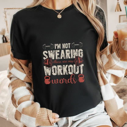 I'm Not Swearing I'm Using My Workout Words Fitness T-Shirt | Unisex Gym Tee